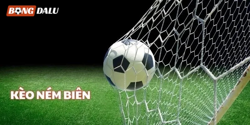 Tìm hiểu kèo ném biên là gì?
